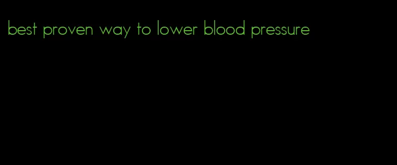 best proven way to lower blood pressure