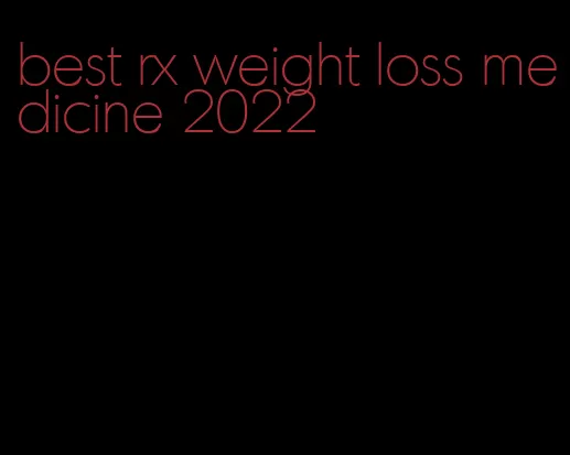 best rx weight loss medicine 2022