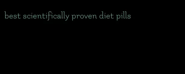 best scientifically proven diet pills