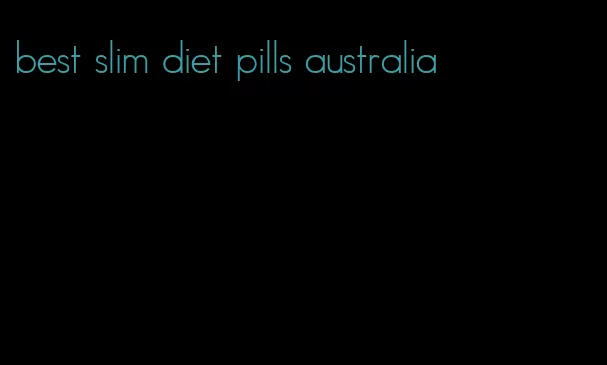 best slim diet pills australia