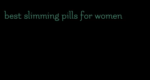 best slimming pills for women