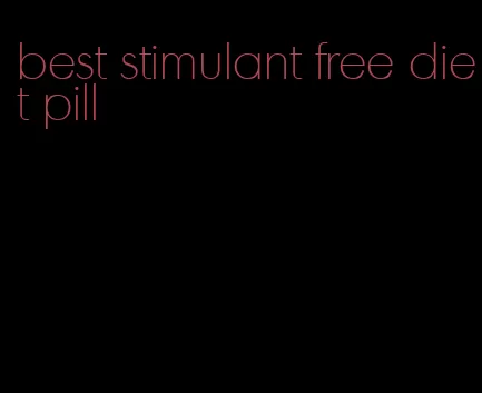 best stimulant free diet pill