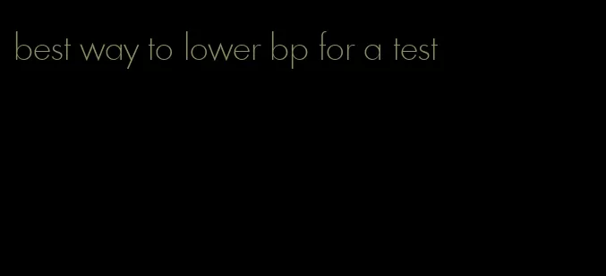best way to lower bp for a test