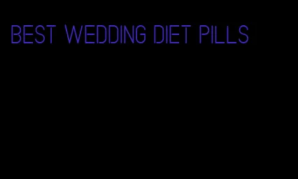 best wedding diet pills