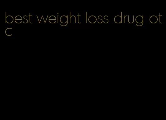 best weight loss drug otc