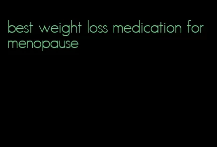 best weight loss medication for menopause