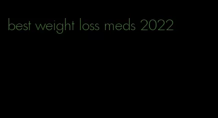 best weight loss meds 2022