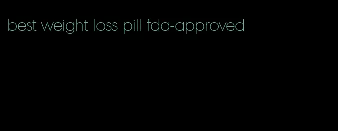 best weight loss pill fda-approved