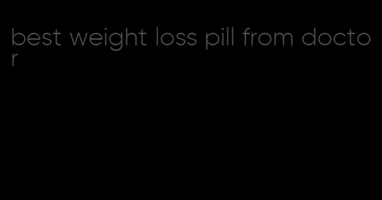 best weight loss pill from doctor
