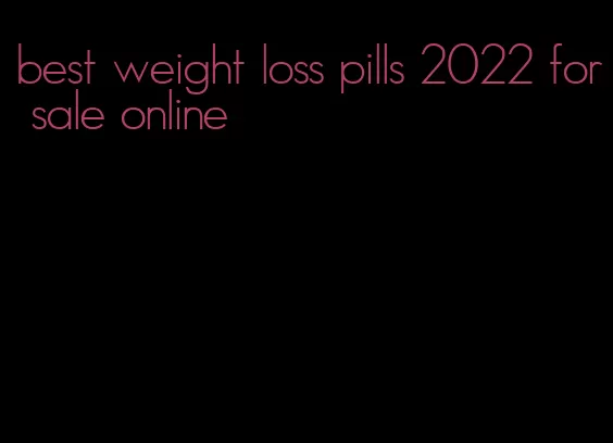 best weight loss pills 2022 for sale online