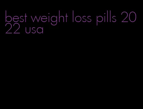 best weight loss pills 2022 usa