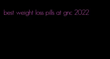 best weight loss pills at gnc 2022
