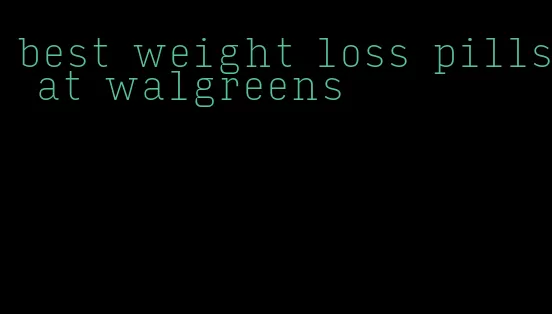 best weight loss pills at walgreens