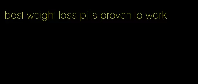 best weight loss pills proven to work