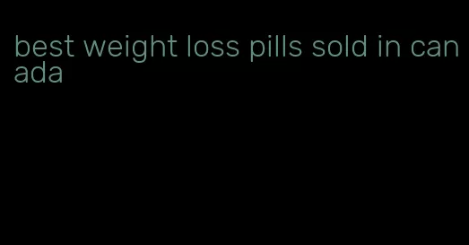 best weight loss pills sold in canada