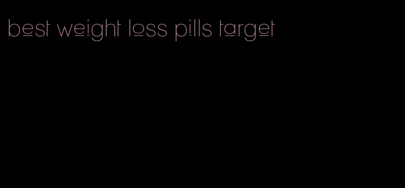 best weight loss pills target