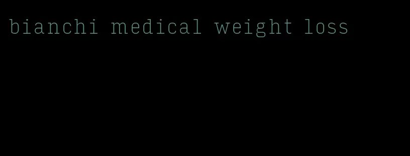 bianchi medical weight loss