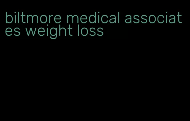 biltmore medical associates weight loss