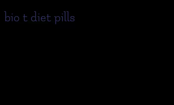 bio t diet pills