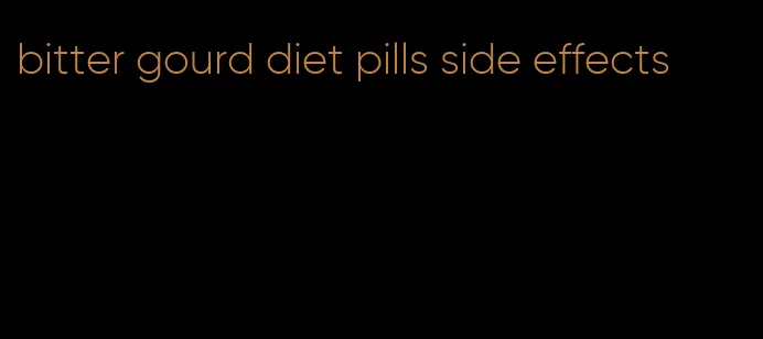 bitter gourd diet pills side effects