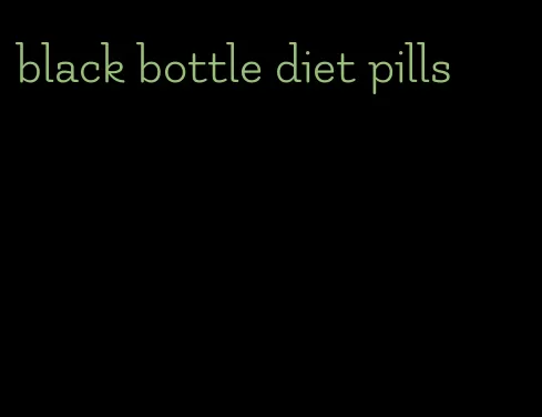 black bottle diet pills