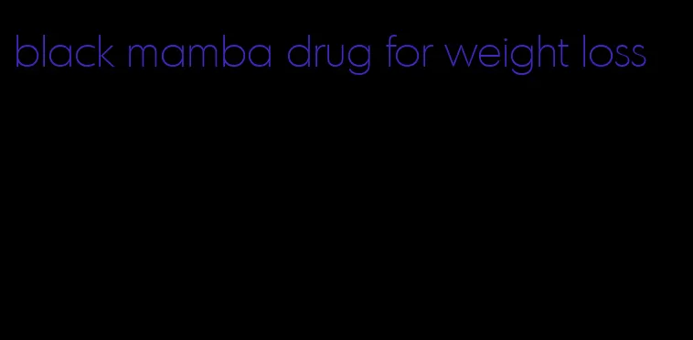 black mamba drug for weight loss