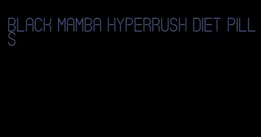 black mamba hyperrush diet pills