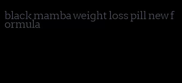 black mamba weight loss pill new formula