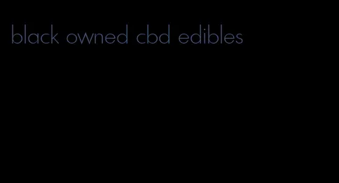 black owned cbd edibles