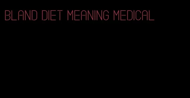 bland diet meaning medical