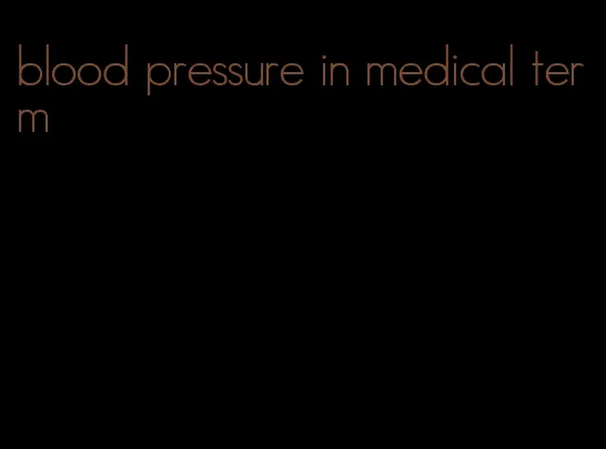 blood pressure in medical term