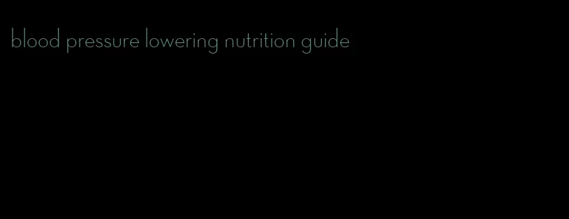 blood pressure lowering nutrition guide
