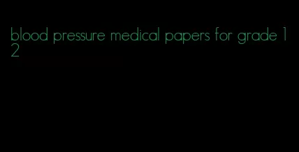 blood pressure medical papers for grade 12