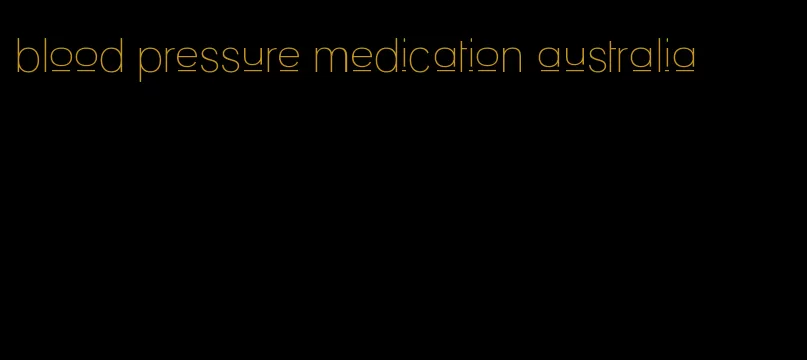 blood pressure medication australia