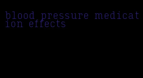 blood pressure medication effects