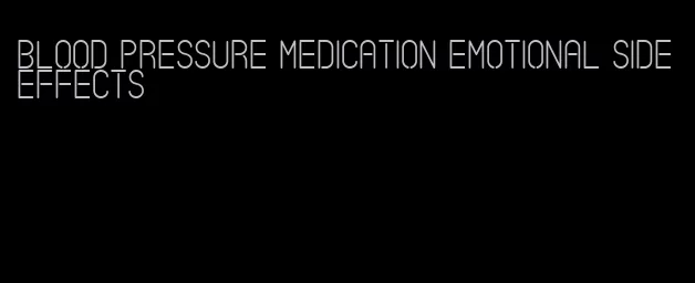 blood pressure medication emotional side effects