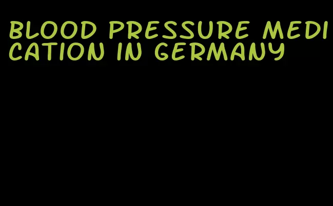 blood pressure medication in germany
