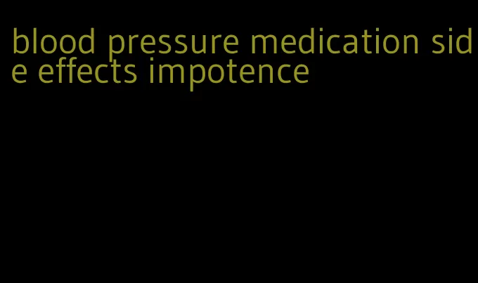 blood pressure medication side effects impotence