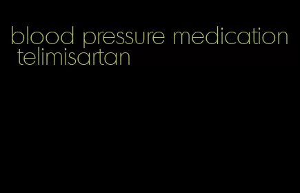 blood pressure medication telimisartan