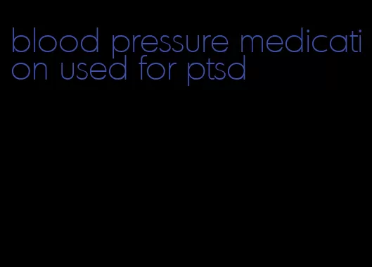blood pressure medication used for ptsd