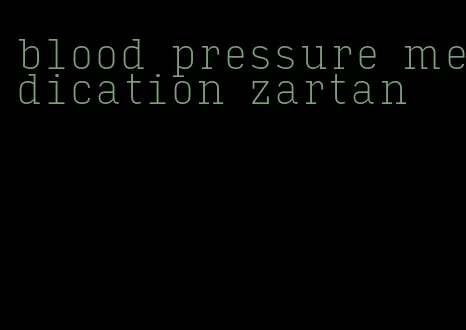 blood pressure medication zartan