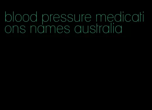 blood pressure medications names australia
