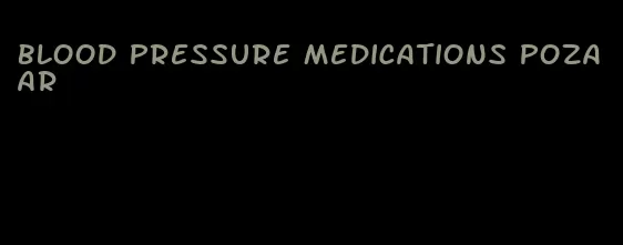 blood pressure medications pozaar