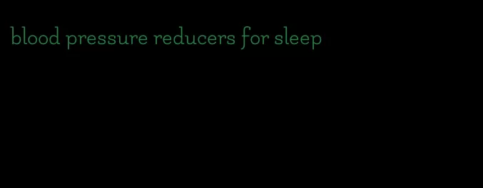 blood pressure reducers for sleep