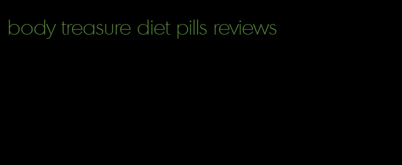 body treasure diet pills reviews