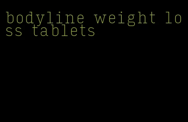 bodyline weight loss tablets
