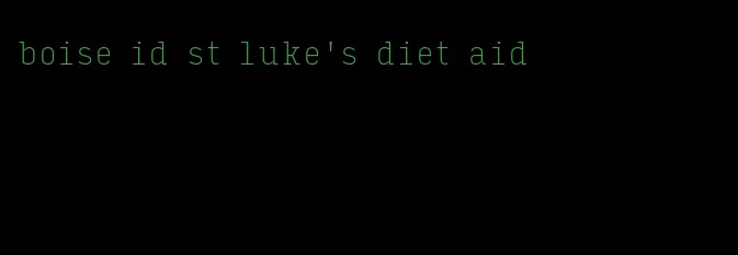 boise id st luke's diet aid