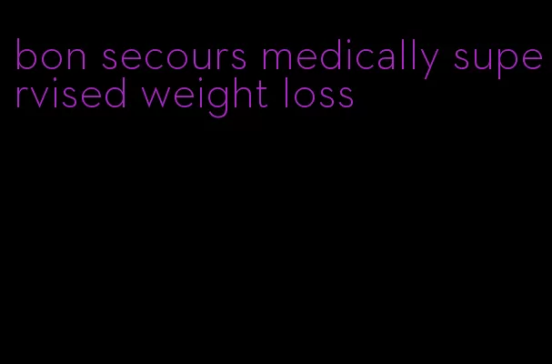 bon secours medically supervised weight loss