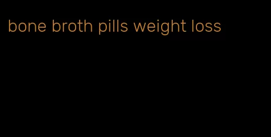 bone broth pills weight loss