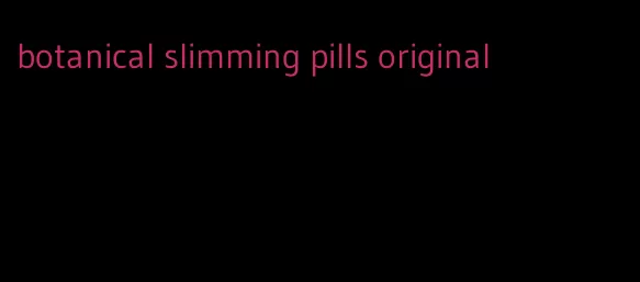 botanical slimming pills original